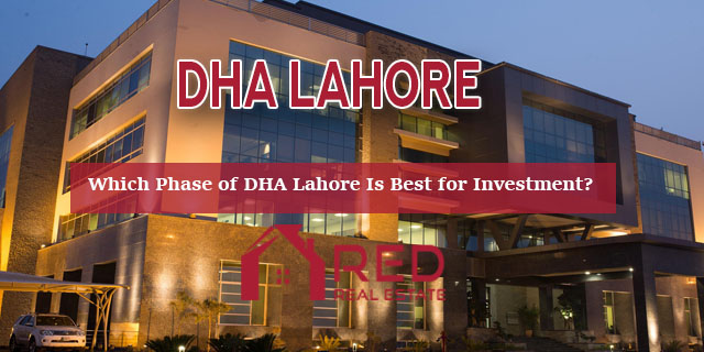 Which Phase of DHA Lahore Property Is Best for Investment?