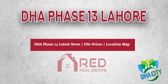 DHA Phase 13 Lahore File Prices and Location Update 2019