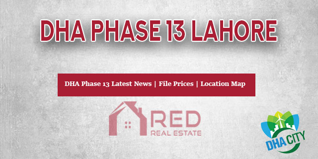 DHA Phase 13 Lahore File Prices and Location Update 2019