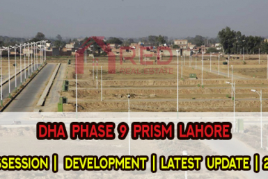 DHA Phase 9 Prism | Possession | Development | Latest Update 2021