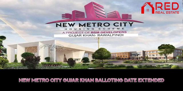 New Metro City Gujar Khan Balloting Date Extended