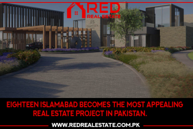 Eighteen Islamabad becomes the most appealing real estate project in Pakistan.