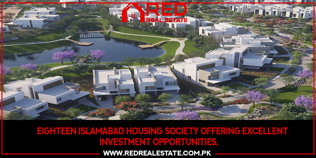 Eighteen Islamabad Housing Society Offering Excellent Investment Opportunities