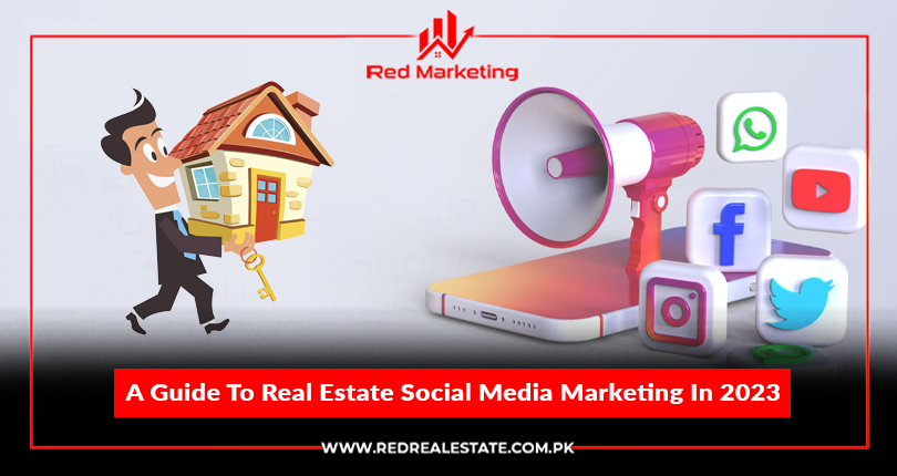A Guide To Real Estate Social Media Marketing In 2023
