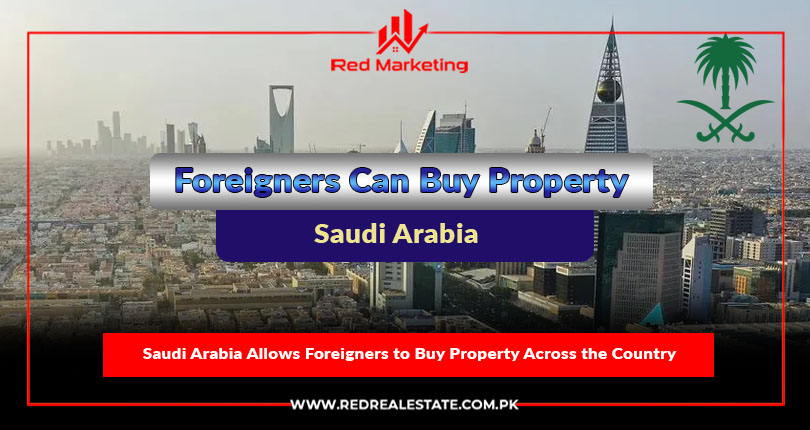 Saudi Arabia Allows Foreigners to Buy Property Across the Country