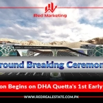 Construction Begins on DHA Quetta’s 1st Early Bird House