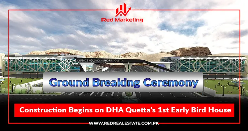 Construction Begins on DHA Quetta’s 1st Early Bird House