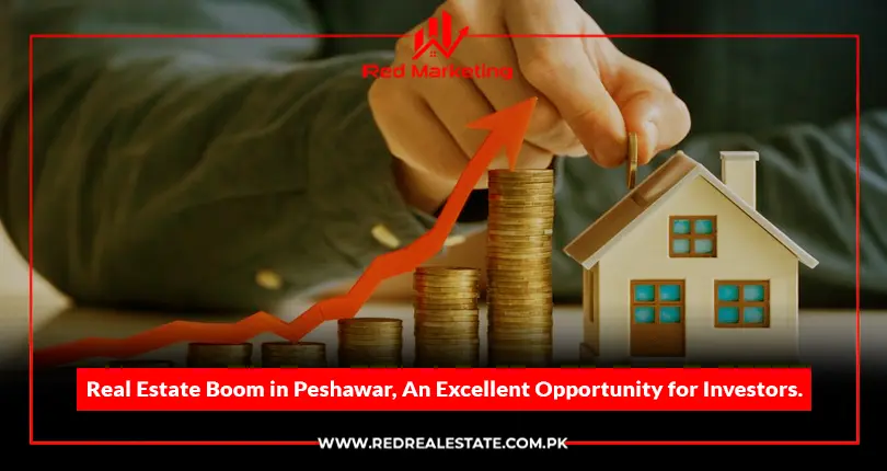 Real Estate Boom in Peshawar, An Excellent Opportunity for Investors