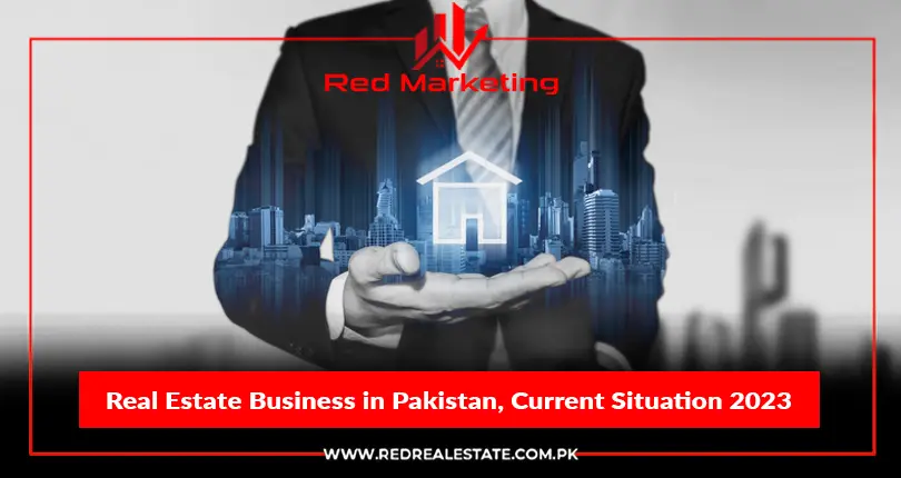 Real Estate Business in Pakistan, Current Situation 2023