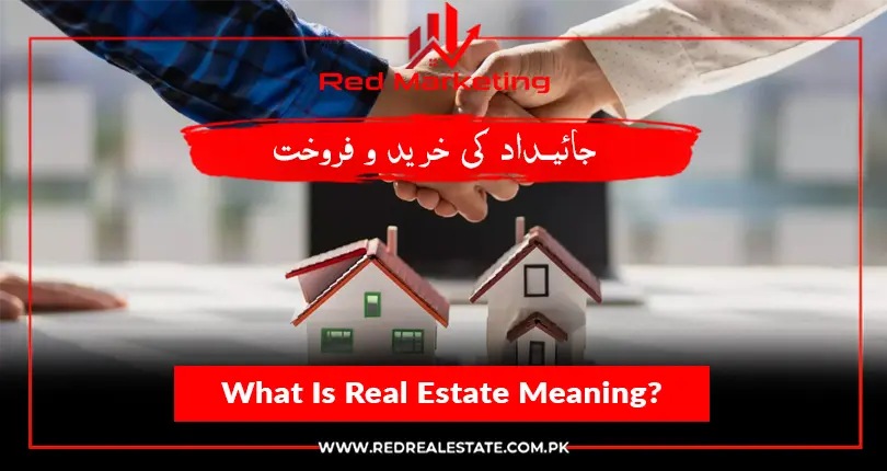 What Is Real Estate Meaning?