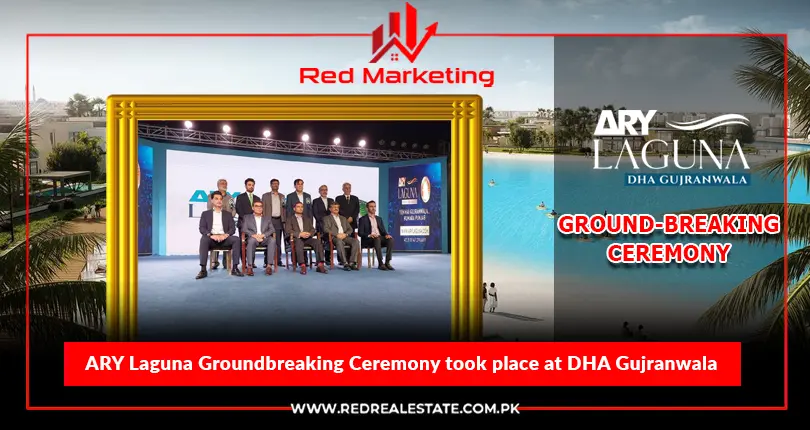 ARY Laguna Groundbreaking Ceremony took place at DHA Gujranwala