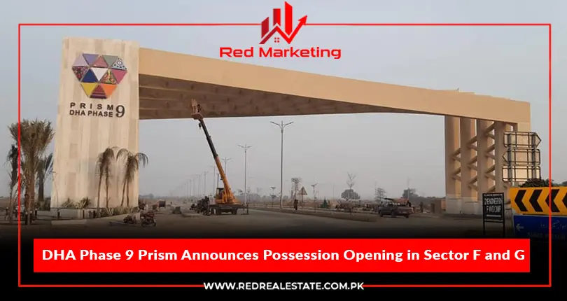 DHA Phase 9 Prism Announces Possession Opening in Sector F and G
