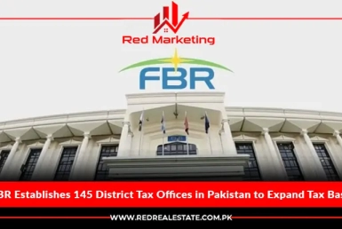 FBR Establishes 145 District Tax Offices in Pakistan to Expand Tax Base