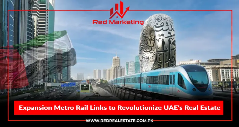 Expansion Metro Rail Links to Revolutionize UAE’s Real Estate
