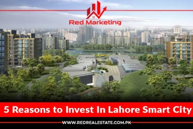 5 Reasons to Invest In Lahore Smart City