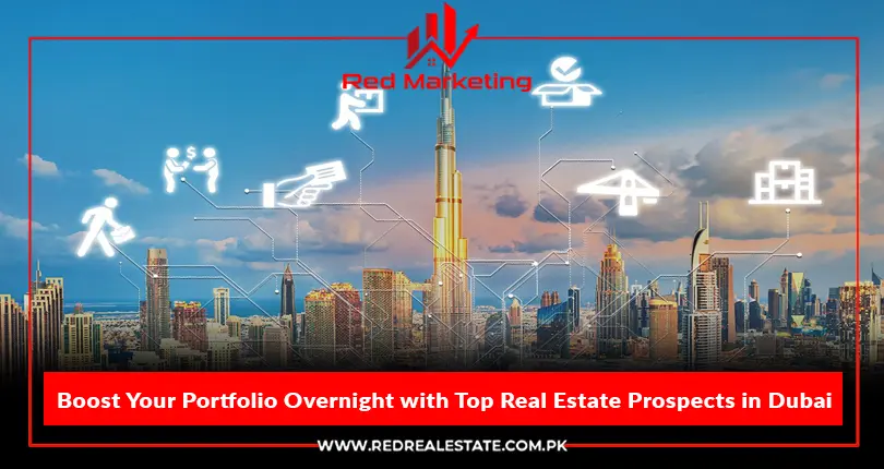 Boost Your Portfolio Overnight with Top Real Estate Prospects in Dubai 2024