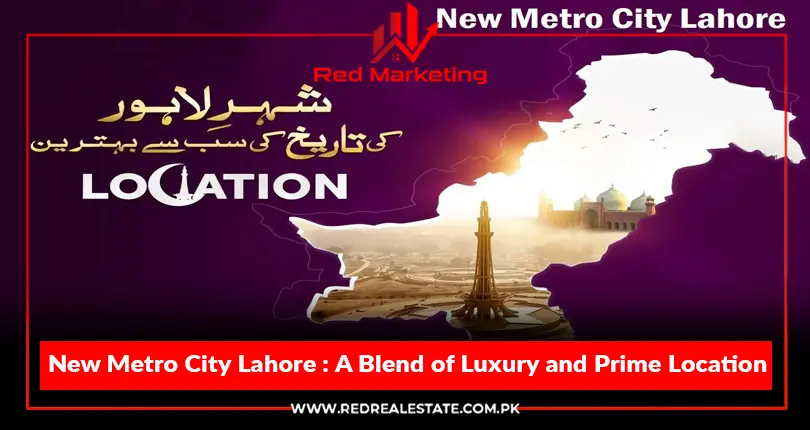 Discover the Premier Living Experience in New Metro City Lahore