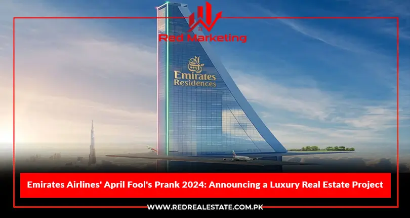 Emirates Airlines’ April Fool’s Prank 2024: Announcing a luxury real estate project