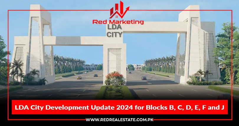 LDA City Lahore Development Update 2024 for Blocks B, C, D, E, F and J