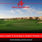The Comprehensive Guide To Investing In Dubai’s Premier Golf Properties 2024
