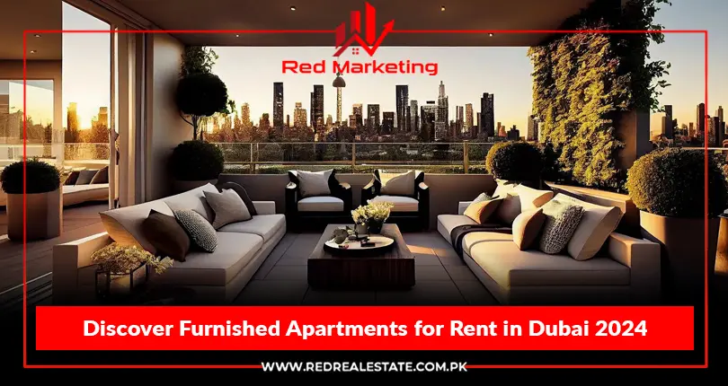 Discover Furnished Apartments for Rent in Dubai at Prime Areas