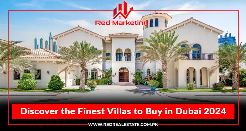 Discover the Finest Villas to Buy in Dubai 2024