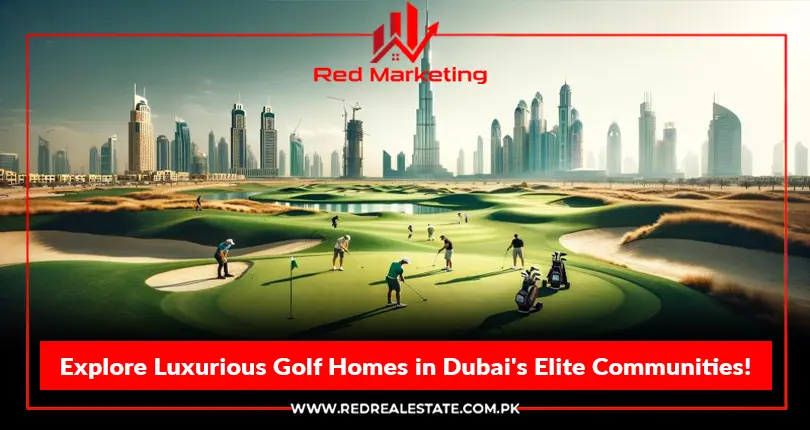 Discover Your Dream Golf: Explore Luxurious Golf Homes in Dubai's Elite Communities!